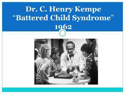 Il Maltrattamento dei minori in famiglia è stato identificato per anni come: Henry Kempe Violenza fisica, di cui la «sindrome del bambino battuto» descritta dal pediatra nordamericano, ancora oggi l