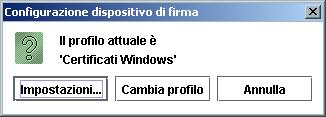 Al primo utilizzo, il sistema propone automaticamente la finestra seguente: Selezionare il profilo Certificati Windows ; a questo punto il sistema proporrà una schermata per l'ulteriore