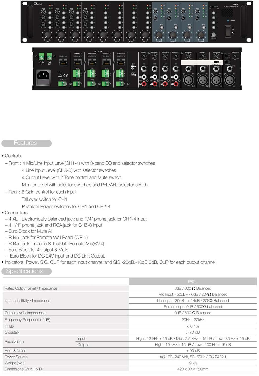 PRE-MIXER/MATRIX a 4 Zone P804 Pre/Mixer/Matrix a 4 Zone assegnabili Ingressi: 4 Micro/Line - Mic bilanciati XLR - Line con Jack 6,3 - Ingressi Mic 1 con Phantom e Priority - Mic 2-3-4 con Phantom -