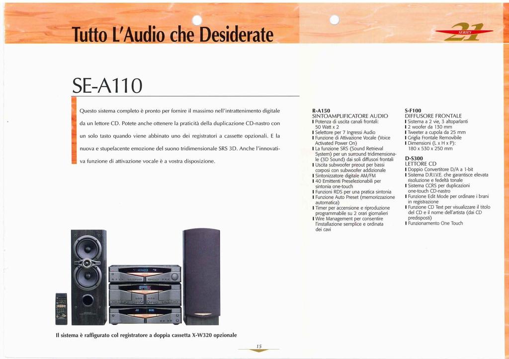 Tutto L'Audio che Desiderate SE-A110 Questo sistema completo è pronto per fornire il massimo nell'intrattenimento digitale da un lettore CD.