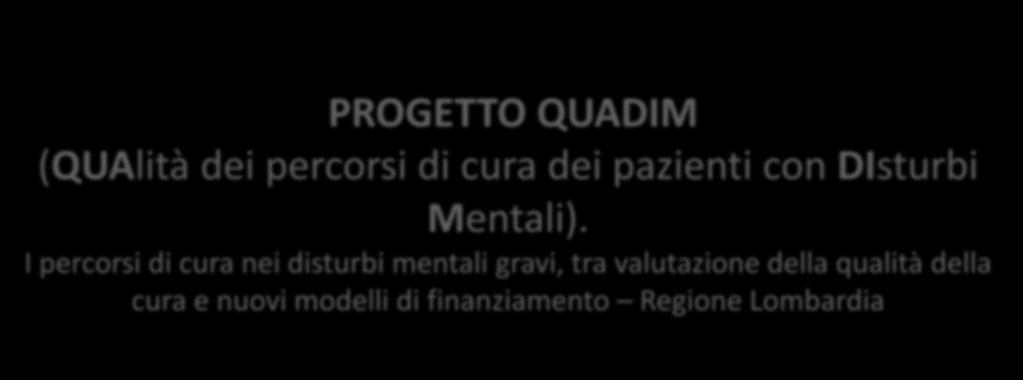 PROGRAMMA CCM 2016 PROGETTI ESECUTIVI FINANZIABILI PROGETTO QUADIM (QUAlità dei percorsi di cura dei pazienti con DIsturbi Mentali).