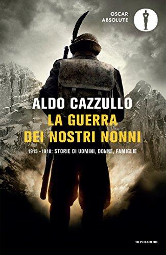 La guerra dei nostri nonni: '15 - '18: storie di uomini, donne, famiglie (Italian Edition) di Aldo Cazzullo è stato venduto per 6.24 euro a copia. Il libro pubblicato da MONDADORI.