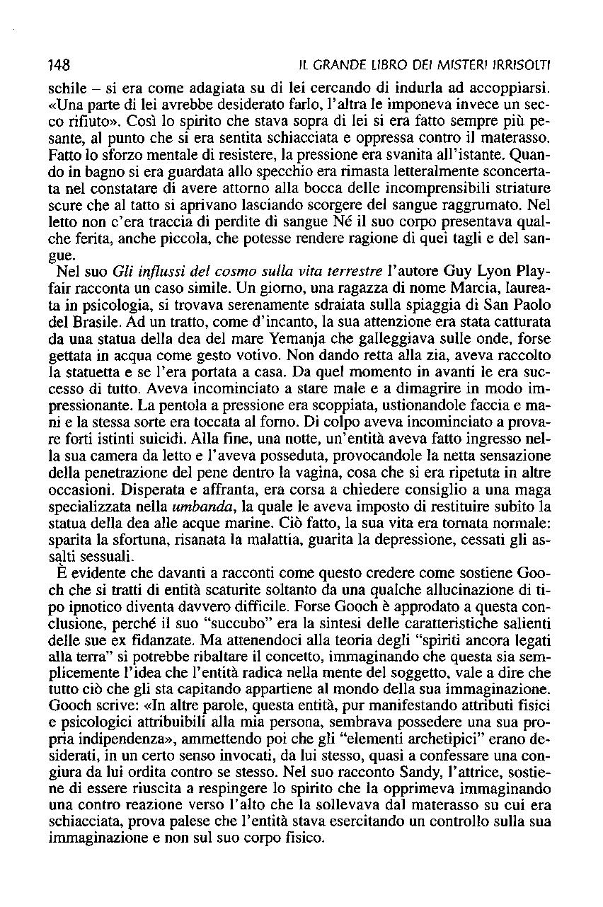 148 Il GRANDE LIBRO DEI MISTERI IRRISOlTI schile - si era come adagiata su di lei cercando di indurla ad accoppiarsi.