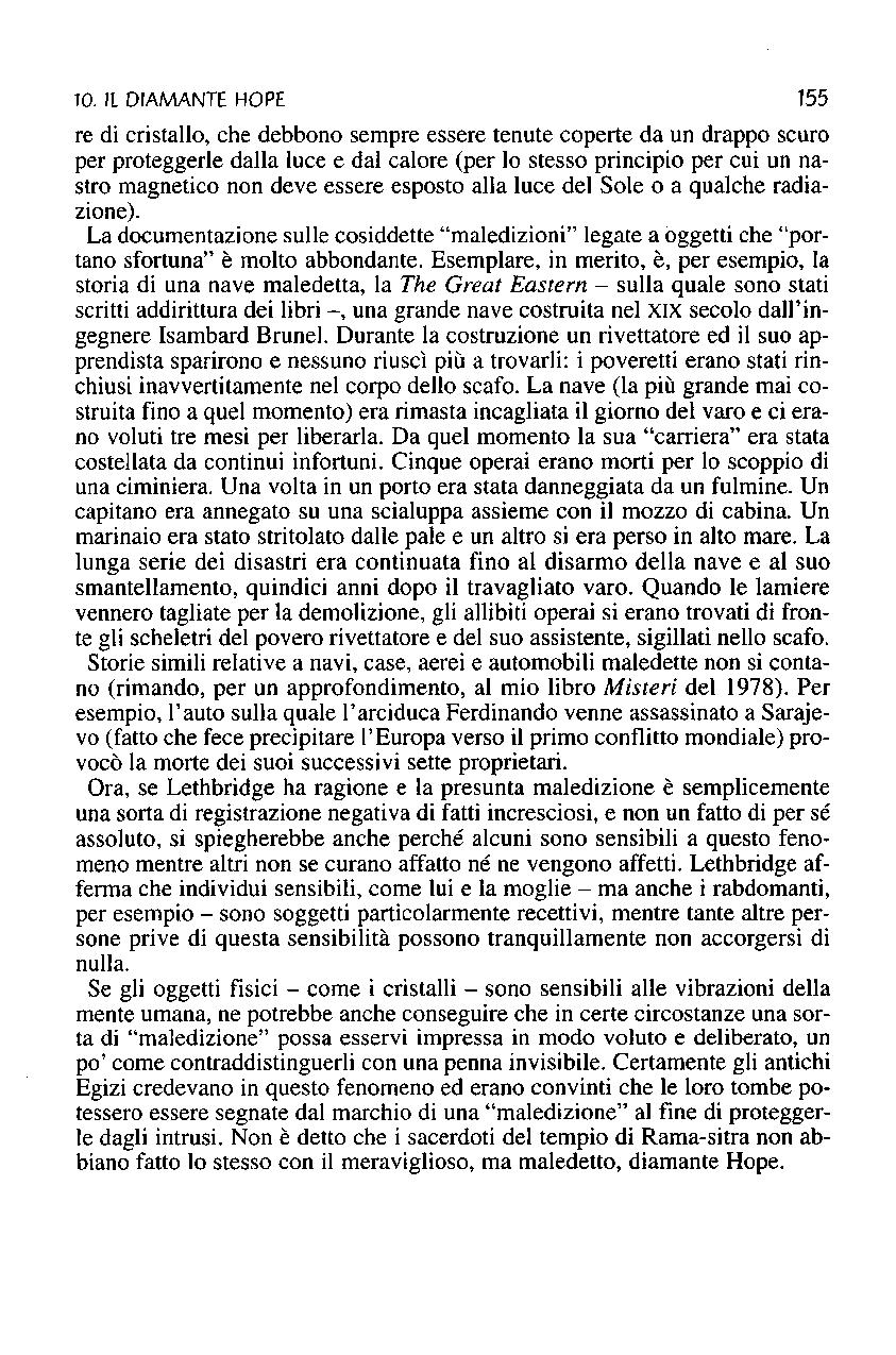 10. IL DIAMANTE HOPE 155 re di cristallo, che debbono sempre essere tenute coperte da un drappo scuro per proteggerle dalla luce e dal calore (per lo stesso principio per cui un nastro magnetico non