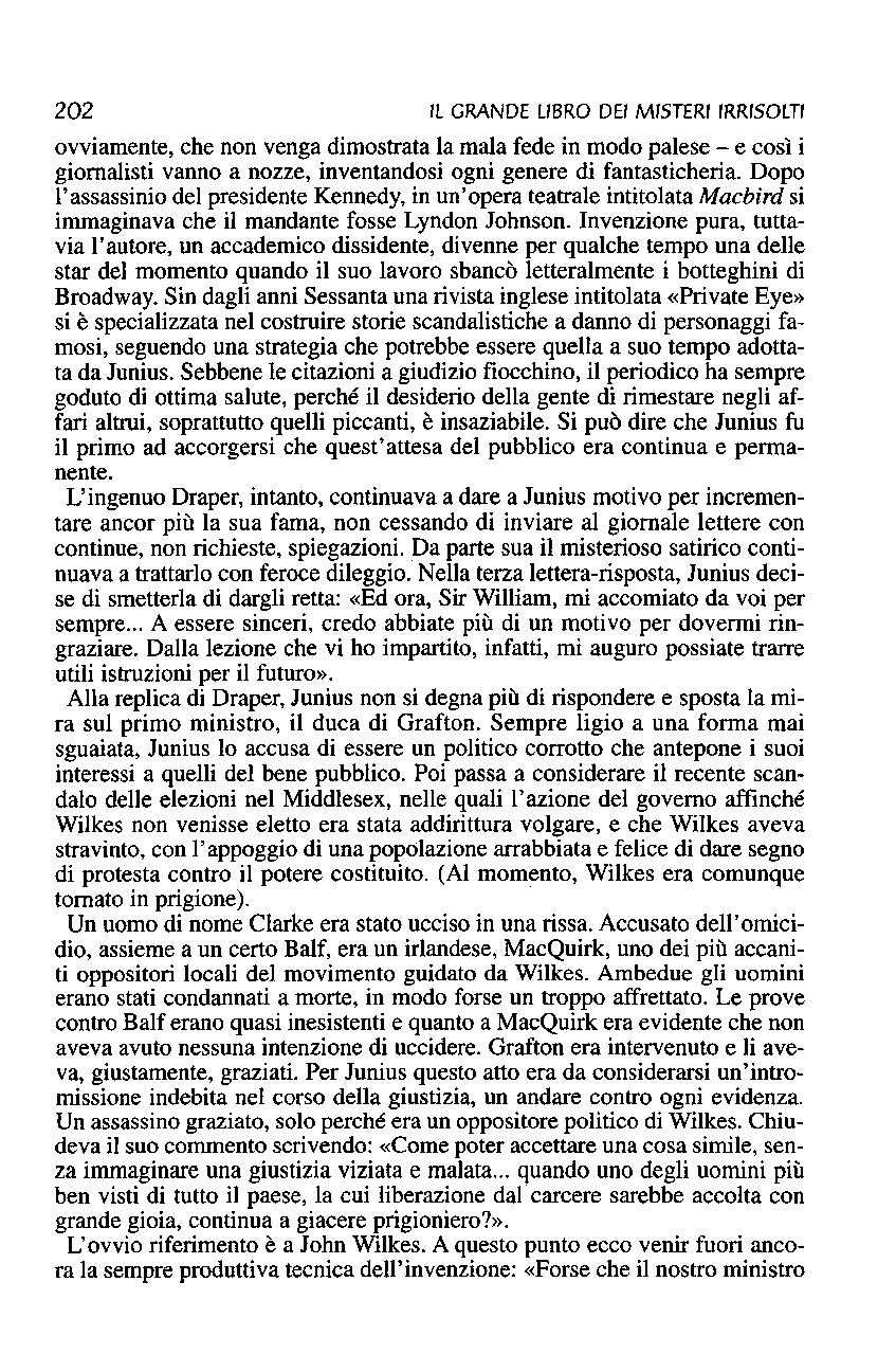 202 Il GRANDE LIBRO DEI MISTERI IRRISOlTI ovviamente, che non venga dimostrata la mala fede in modo palese - e così i giornalisti vanno a nozze, inventandosi ogni genere di fantasticheria.