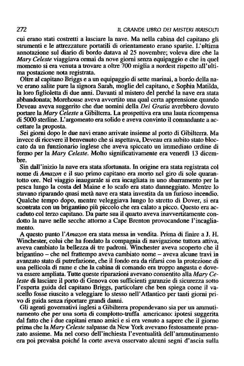 272 Il GRANDE libro DEI MISTERI IRRISO m cui erano stati costretti a lasciare la nave. Ma nella cabina del capitano gli strumenti e le attrezzature portatili di orientamento erano sparite.