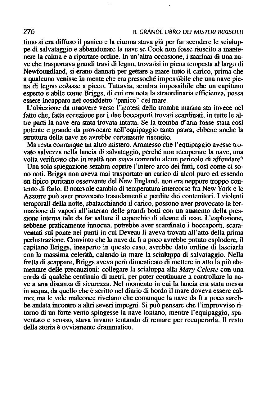 276 Il GRANDE LIBRO DEl MISTERI IRRISOm timo si era diffuso il panico e la ciunna stava già per far scendere le scialuppe di salvataggio e abbandonare la nave se Cook non fosse riuscito a mantenere