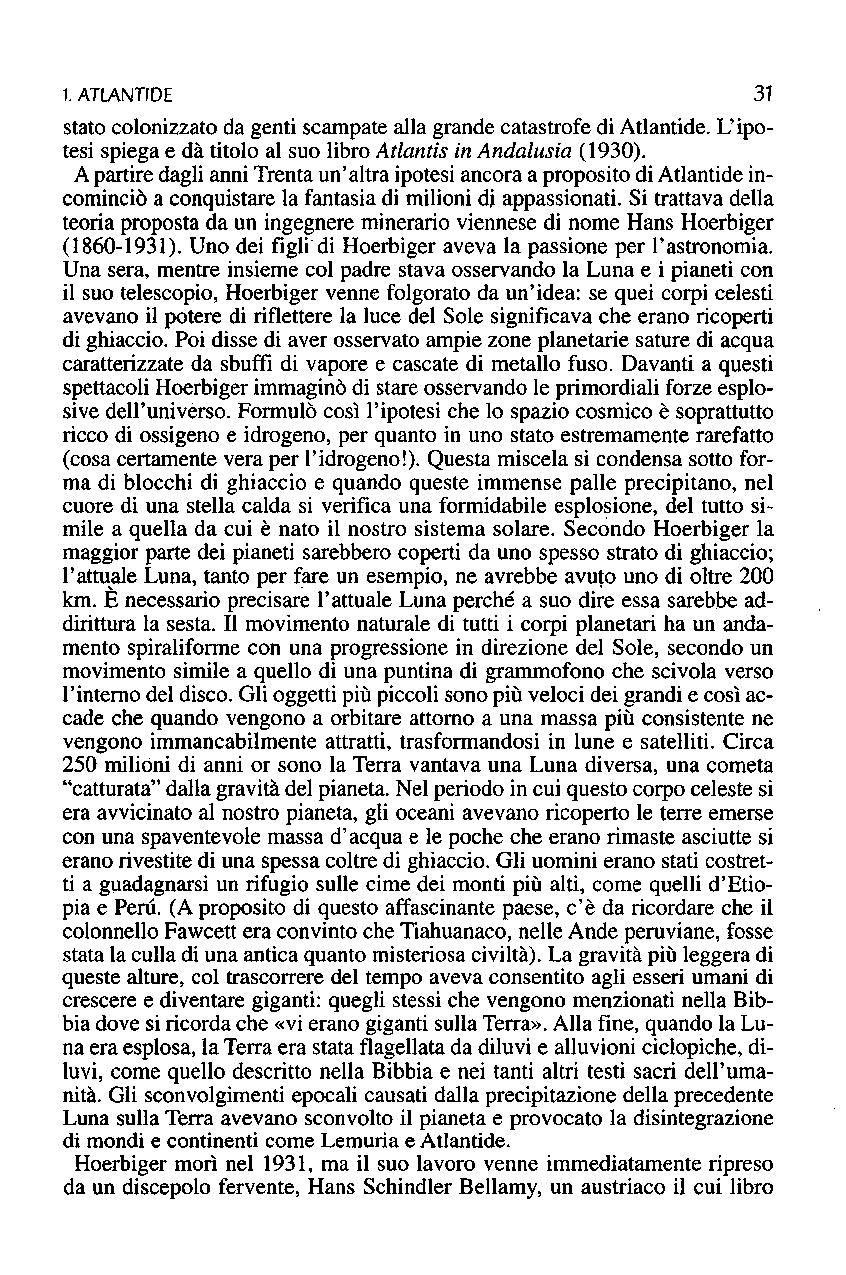 1. ATLANTIDE 31 stato colonizzato da genti scampate alla grande catastrofe di Atlantide. L'ipotesi spiega e dà titolo al suo libro Atlantis in Andalusia (1930).