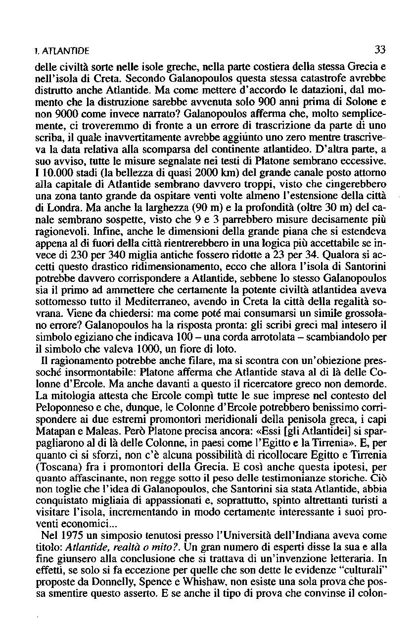 1. ATLANTIDE 33 delle civiltà sorte nelle isole greche, nella parte costiera della stessa Grecia e nell'isola di Creta. Secondo Galanopoulos questa stessa catastrofe avrebbe distrutto anche Atlantide.