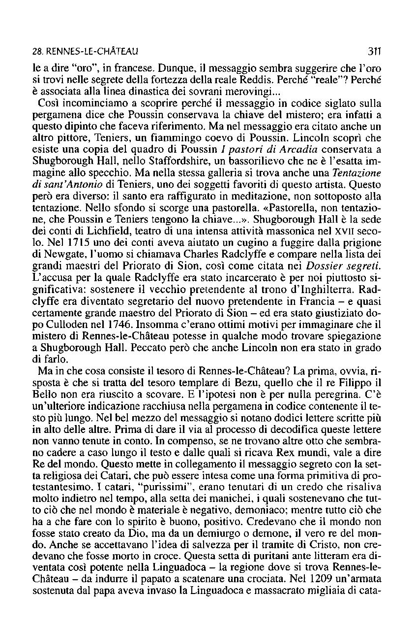 28. RENNES-lE-CHATEAU 311 le a dire "oro", in francese. Dunque, il messaggio sembra suggerire che l'oro si trovi nelle segrete della fortezza della reale Reddis. Perché "reale"?