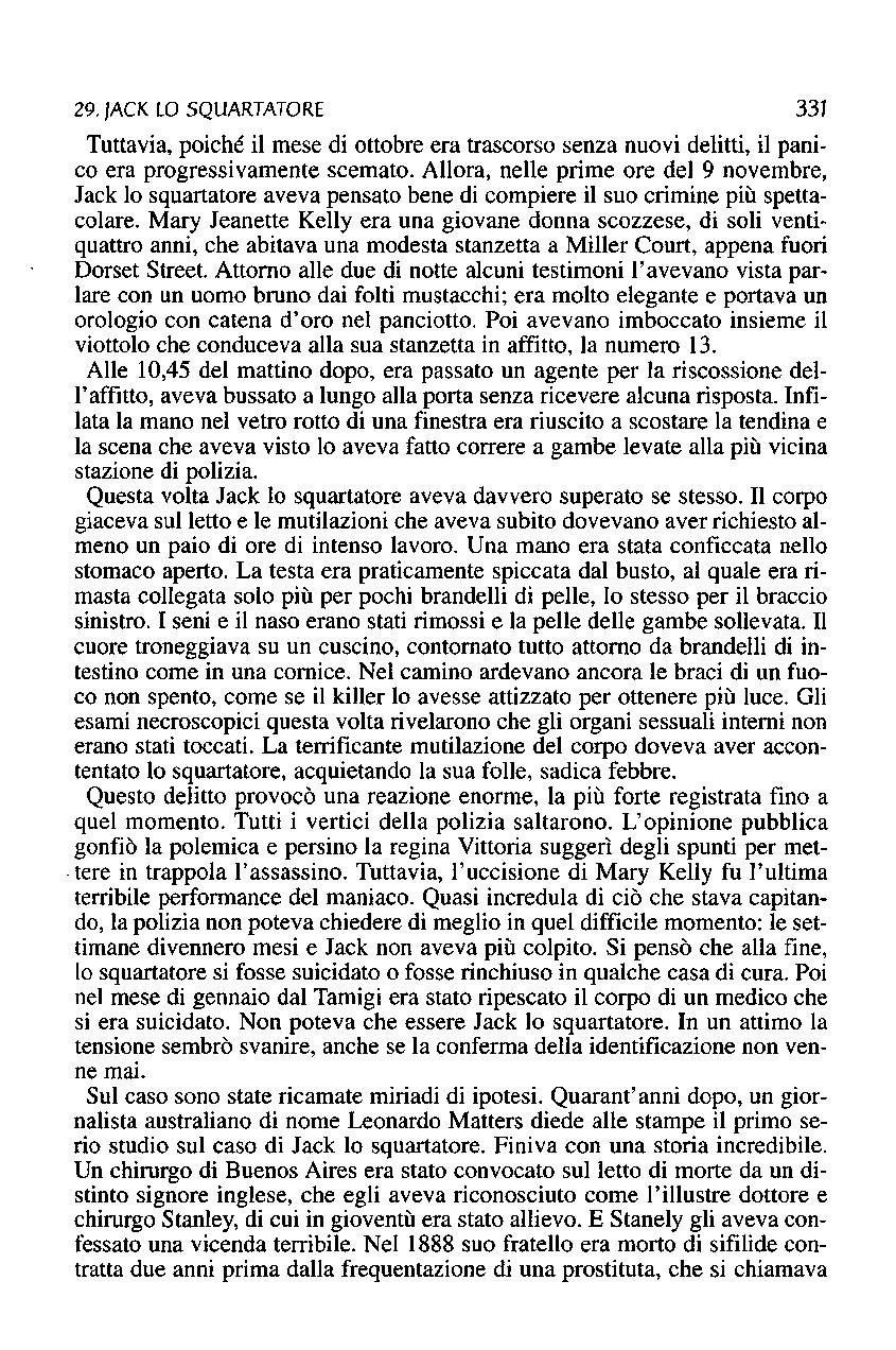 29. JACK LO SQUARTATORE 331 Tuttavia, poiché il mese di ottobre era trascorso senza nuovi delitti, il panico era progressivamente scemato.