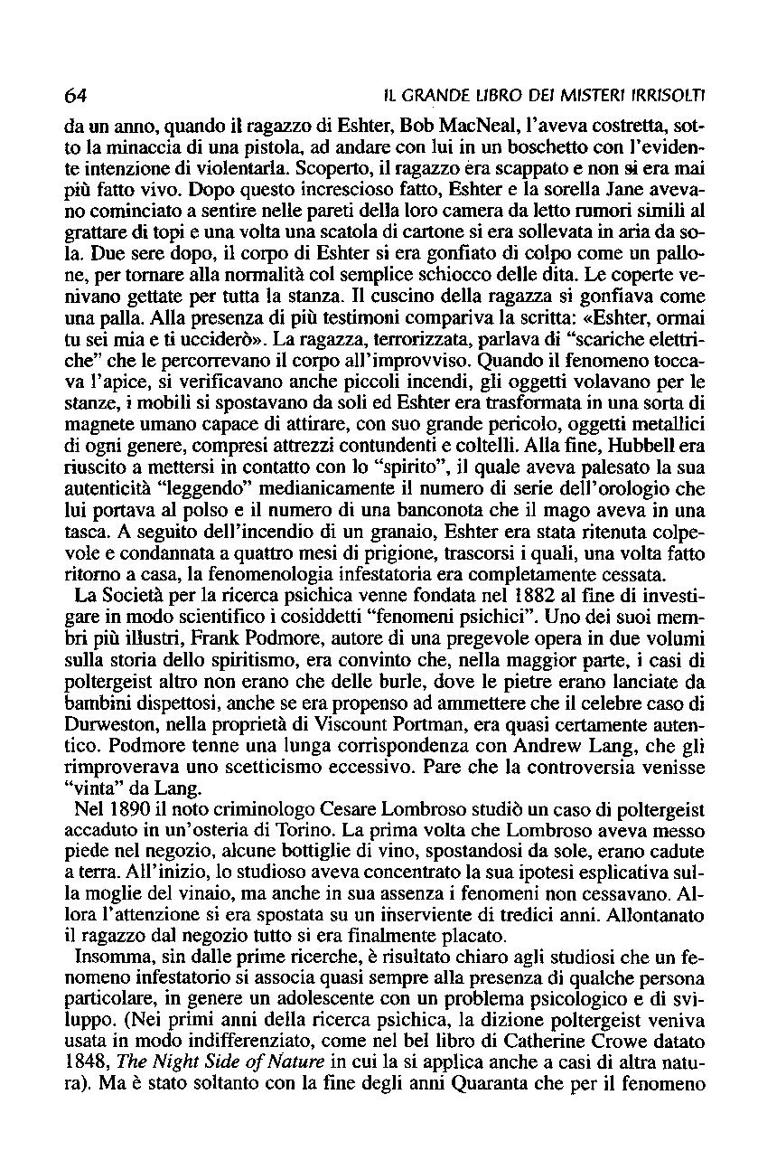 64 Il GRANDE LIBRO DEI MISTERI IRRISOm da un anno, quando il ragazzo di Eshter, Bob MacNeal, l'aveva costretta, sotto la minaccia di una pistola, ad andare con lui in un boschetto con l'evidente