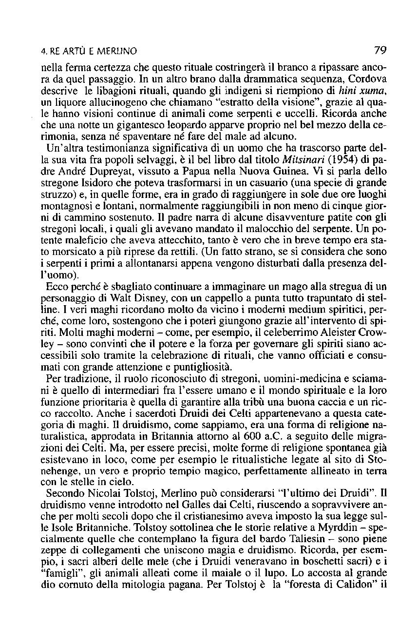 4. RE ARTÙ E MERLINO 79 nella ferma certezza che questo rituale costringerà il branco a ripassare ancora da quel passaggio.