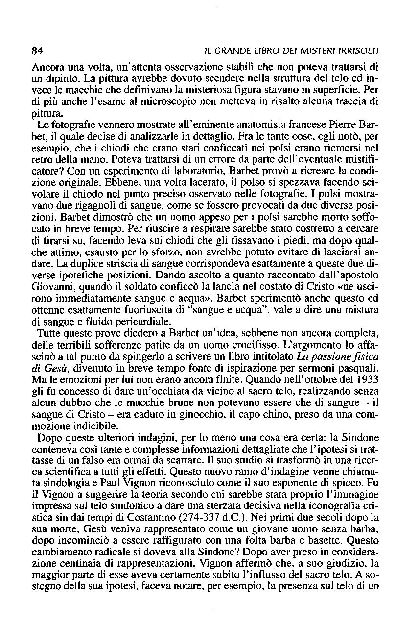 84 Il GRANDE LIBRO DEI MISTERI IRRISOlTI Ancora una volta, un'attenta osservazione stabilì che non poteva trattarsi di un dipinto.