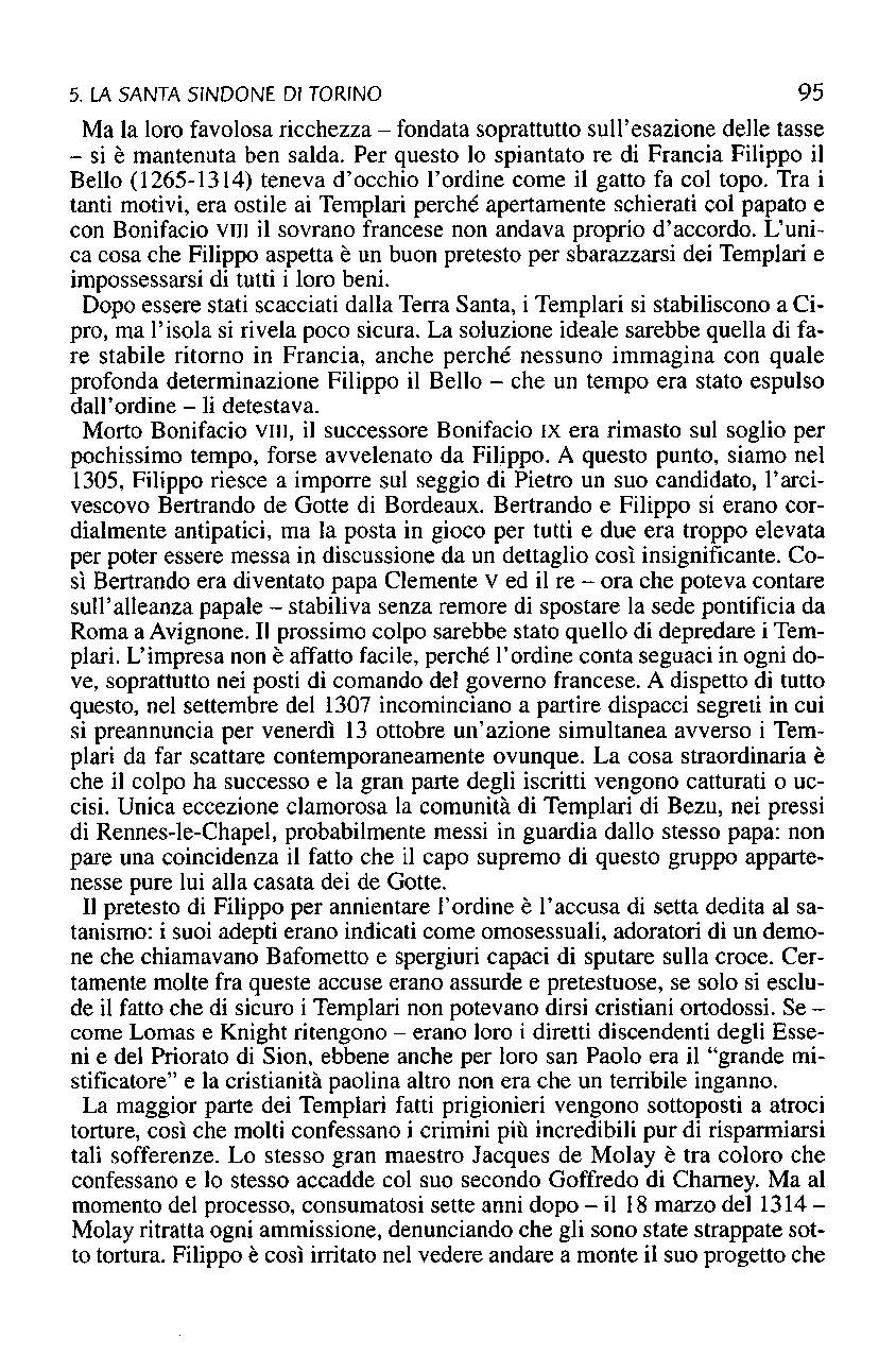 5. LA SANTA SINDONE DI TORINO 95 Ma la loro favolosa ricchezza - fondata soprattutto sull'esazione delle tasse - si è mantenuta ben salda.