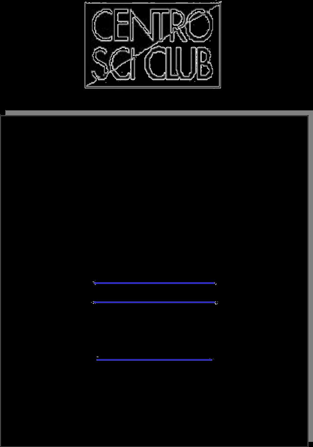CENTRO SCI CLUB Telefono 011 197.076.79 Telefax 011 197.077.