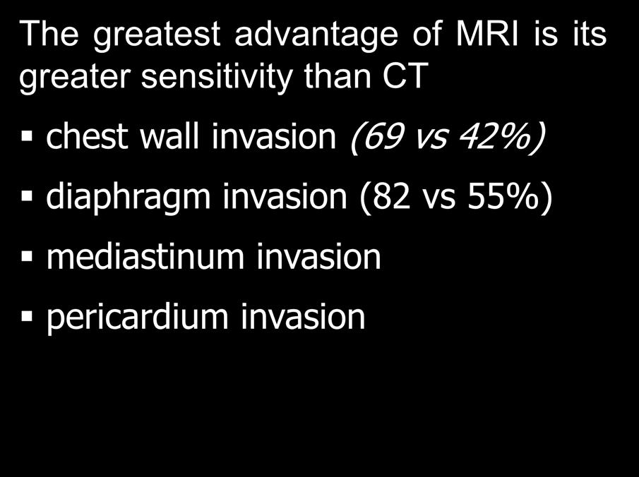 invasion (82 vs 55%) mediastinum invasion pericardium invasion MR imaging is not
