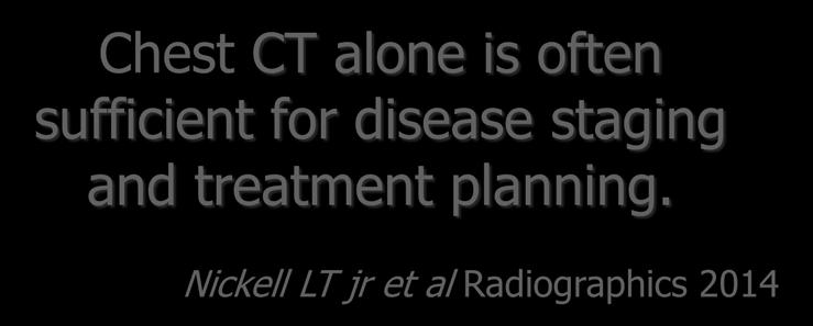 Chest CT alone is often sufficient for disease