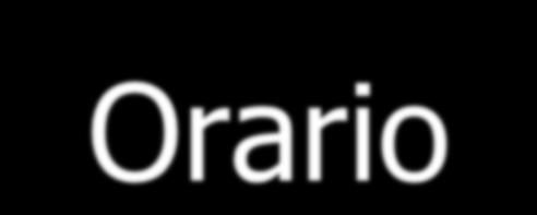 Orari girnalier Lunedì Martedì Mercledì Givedì Venerdì ingress 08:00-08:05 08:00-08:05 08:00-08:05 08:00-08:05 08:00-08:05 a ra