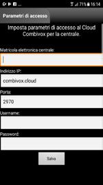 inserire nei campi Username e Password le proprie credenziali di accesso al CLOUD (indirizzo email e password che l Utente Master ha utilizzato per registrarsi sul portale combivoxcloud.