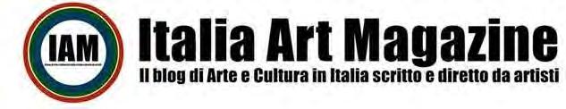 IAM ITALIA ART MAGAZINE IL BLOG DI ARTE E CULTURA IN ITALIA SCRITTO E DIRETTO DA ARTISTI CRIME