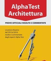 Scaricare Alpha Test. Architettura. Prove ufficiali risolte e commentate. Le prove d'esame dal 2012 al 2016 SCARICARE ISBN: 8848319351 Formati: PDF Peso: 25.