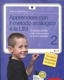 Scaricare Apprendere con il metodo analogico e la LIM. Il calcolo scritto nella scuola primaria: le quattro operazioni vol.