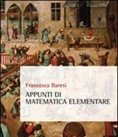 Scaricare Appunti di matematica elementare - Francesca Baresi SCARICARE Autore: Francesca Baresi ISBN: 8867809105 Formati: PDF Peso: 21.