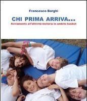 Scaricare Chi prima arriva - Francesco Borghi SCARICARE Autore: Francesco Borghi ISBN: 8896818966