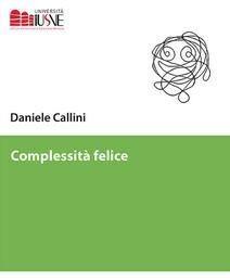Scaricare Complessità felice - Daniele Callini SCARICARE Autore: Daniele Callini ISBN: 8862929331 Formati: PDF Peso: 10.