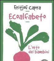 Scaricare Ecoalfabeto. L'orto dei bambini. Testo inglese a fronte - Fritjof Capra SCARICARE Autore: Fritjof Capra ISBN: 8872268982 Formati: PDF Peso: 12.