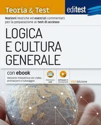 Scaricare EdiTEST. Logica e cultura generale. Teoria & test. Nozioni teoriche ed esercizi commentati per la preparazione ai test di accesso.