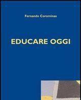 Scaricare Educare oggi - Fernando Corominas SCARICARE Autore: Fernando Corominas ISBN: 8883331400