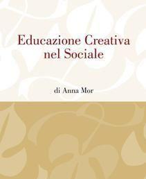 Scaricare Educazione creativa nel sociale - Anna Mor SCARICARE Autore: Anna Mor ISBN: 8890856688 Formati: PDF