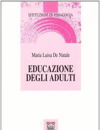 Scaricare Educazione degli adulti - M. Luisa De Natale SCARICARE Autore: M.