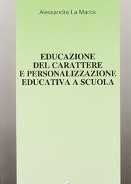Scaricare Educazione del carattere e personalizzazione educativa a scuola - Alessandra La Marca SCARICARE Autore: Alessandra La Marca ISBN: 8835017475 Formati: PDF Peso: 10.