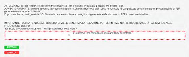 Gli strumenti di gestione della pratica sono: Controlla pratica Annulla pratica Conferma Business Plan Esegue un controllo sulla completezza di alcune maschere (Profilo, Info progetto, Piano di