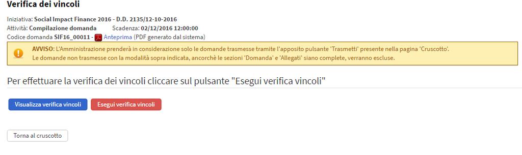 Verifica dei vincoli Dopo aver compilato le schede che compongono la domanda ed aver inserito i file predisposti off-line è necessario sottoporre la domanda al programma di controllo (on-line), il