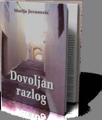 Довољан разлог Јовановић, Марија М. Јовановић, 2008 258 стр. ; 21 cm Верујем да су приликом тих излазака почели да сумњају у моју интелигенцију.