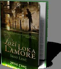 Лажи Лока Ламоре Линч, Скот Лагуна, 2010 588 стр. ; 20 cm Људи причају да је Трн Камора непобедив у борби. Причају да краде од богатих и даје сиромашнима.