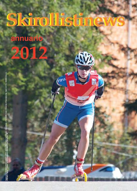 S K I R O L L I S T I L ANNUARIO DI SKIROLLISTINEWS 2012 Se vuoi ricevere l annuario scrivi a info@skirollisti.