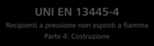 La norma specifica i requisiti per la costruzione dei recipienti a pressione non esposti