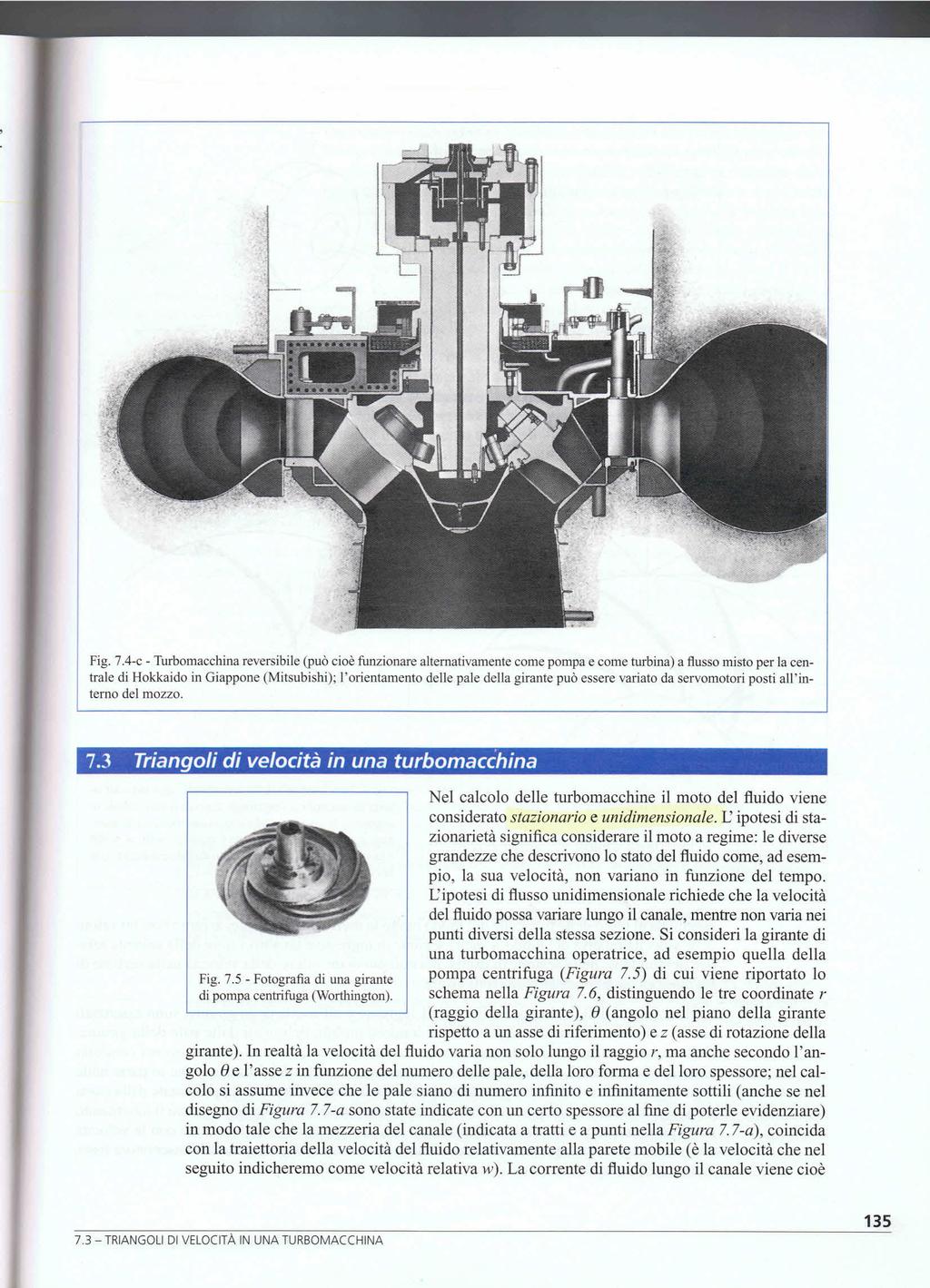Nel calcolo delle turbomacchine il moto del fluido viene considerato stazionario e unidimensionale.