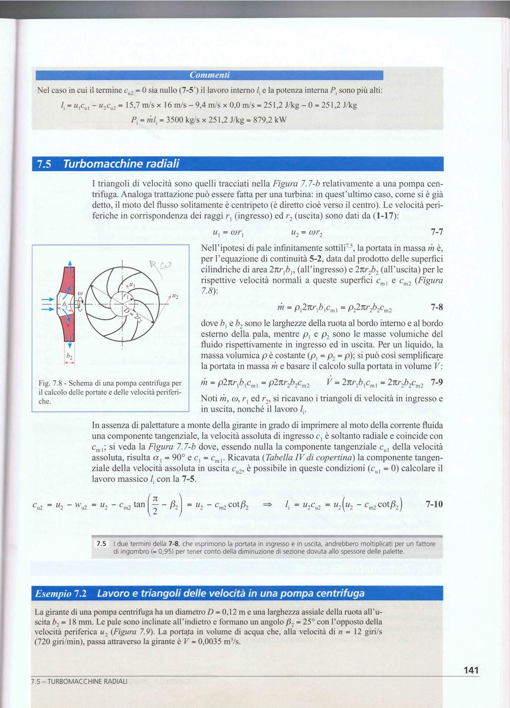 Nel caso in cui il termine cu2 = 0 sia nullo (7-5') il lavoro interno A e la potenza interna P, sono più alti: li = uicu, u 2c.2 = 15,7 rn/s x 16 m/s 9,4 m/s x 0,0 m/s = 251,2 J/kg 0 = 251,2 J/kg P.