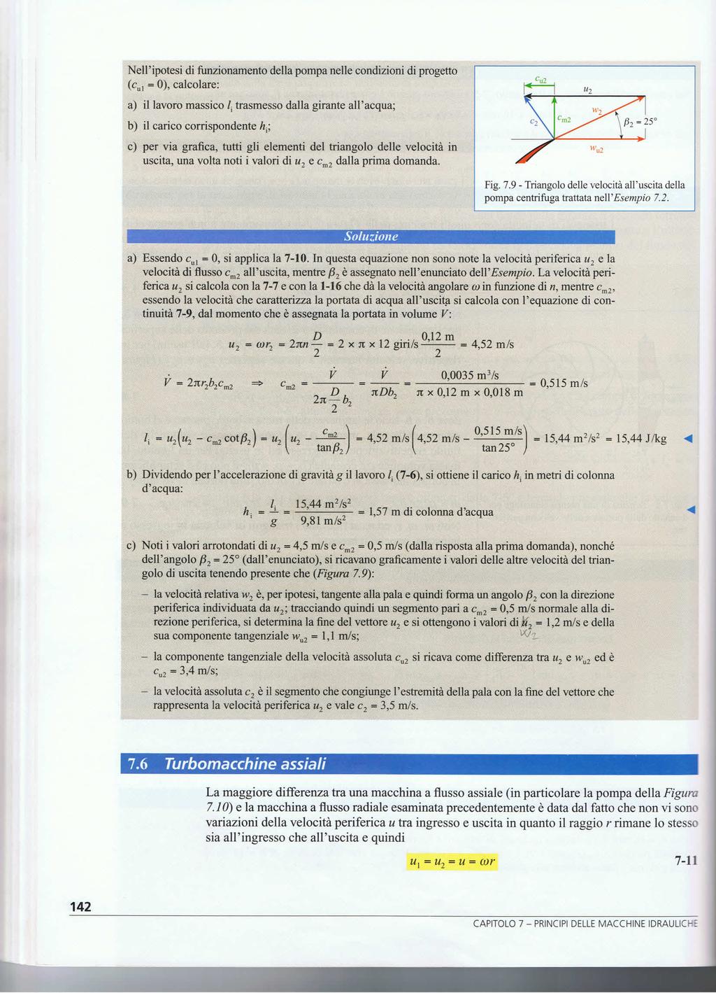 Nell'ipotesi di funzionamento della pompa nelle condizioni di progetto (cul = 0), calcolare: a) il lavoro massico 1, trasmesso dalla girante all'acqua; b) il carico corrispondente h,; c) per via