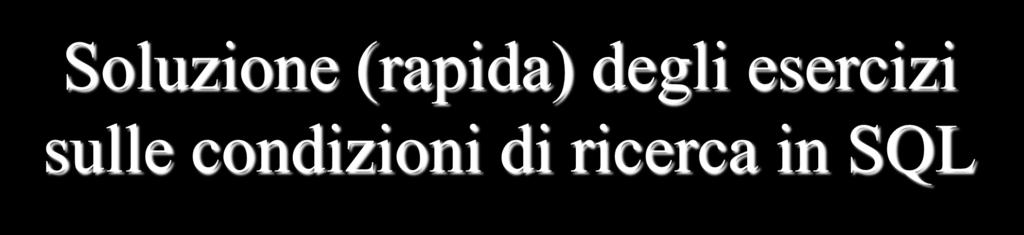 Access Soluzione (rapida) degli esercizi sulle condizioni di ricerca in SQL Elenco dei modelli di auto che hanno l iniziale del nome uguale a una lettera prefissata. WHERE Modelli.