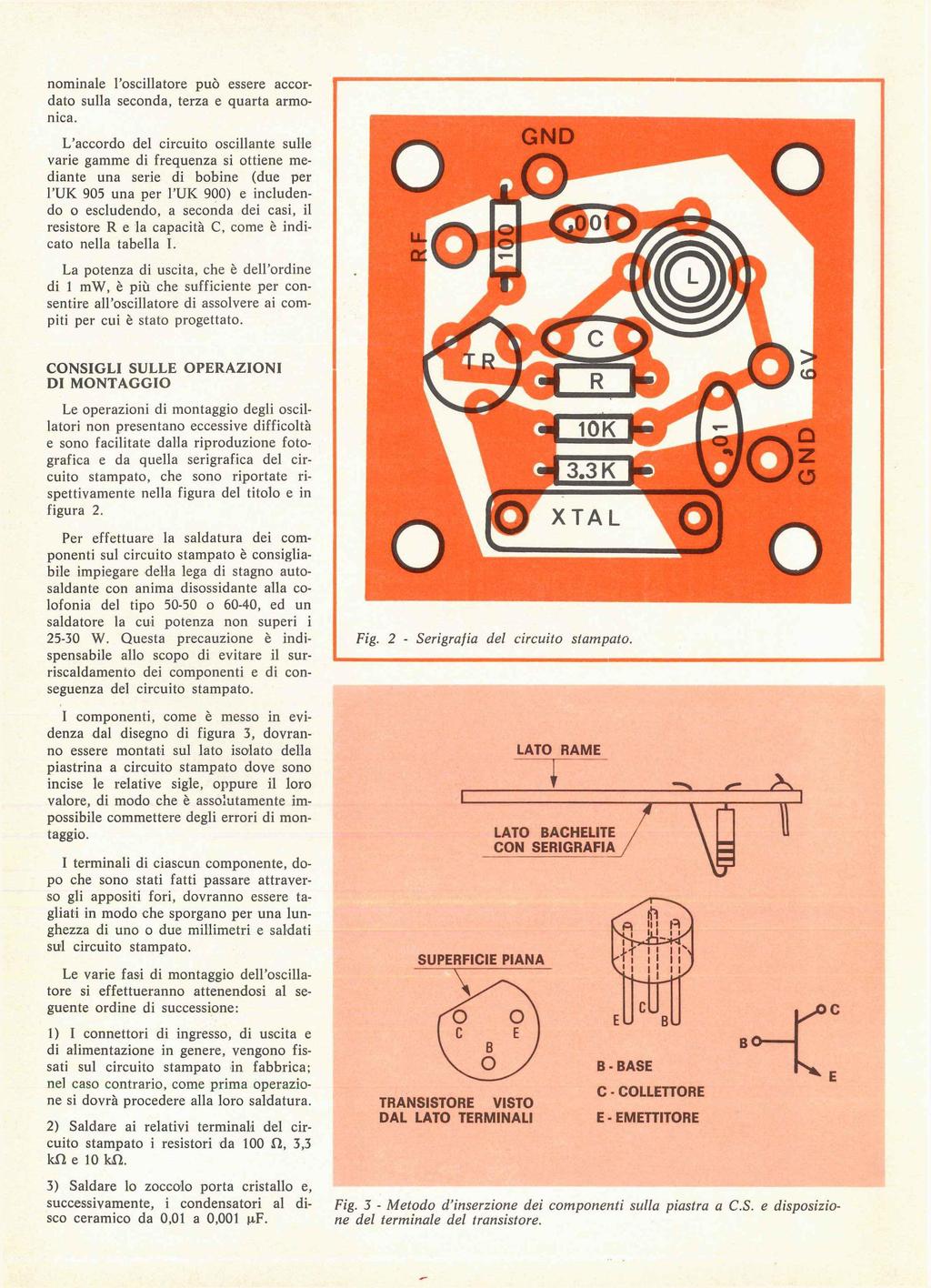 nominale l'oscillatore può essere accordato sulla seconda, terza e quarta armonica.