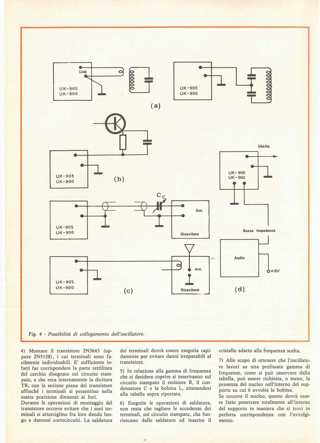 Fig. 4 - Possibilità di collegamento dell'oscillatore. 4) Montare il transistore 2N3643 (oppure 2N5128), i cui terminali sono facilmente individuabili.