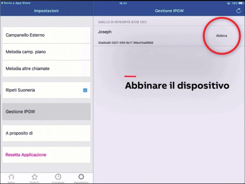 Il campo Soprannome identifica il dispositivo mobile. 17. Richiesta di abbinamento del dispositivo mobile Nell app, selezionare Impostazioni, quindi selezionare Gestione IPGW.