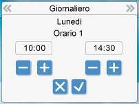 Orario di Accensione Sistema Orario di Spegnimento Sistema La nuova finestra che appare, riporta in alto il nome del giorno o del gruppo di giorni della Settimana e la fascia oraria che stiamo